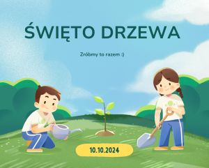 Dzieci sadzą roślinę. Chłopiec trzyma konewkę, a dziewczynka szpadel. Napis ŚWIĘTO DRZEWA, Zróbmy to razem :) i data...