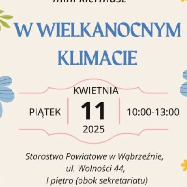 Plakat informujący o mini kiermaszu w wielkanocnym klimacie w dniu 11 kwietnia w Starostwie Powiatowym w Wąbrzeźnie.