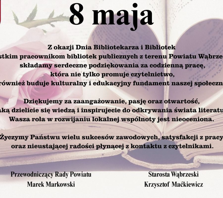 Z okazji Dnia Bibliotekarza i Bibliotek wszystkim pracownikom bibliotek publicznych z terenu Powiatu Wąbrzeskiego składamy...