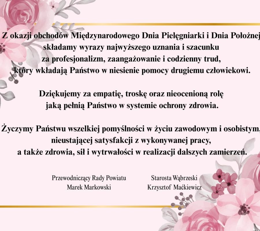 Z okazji obchodów Międzynarodowego Dnia Pielęgniarki i Dnia Położnej składamy wyrazy najwyższego uznania i szacunku za...