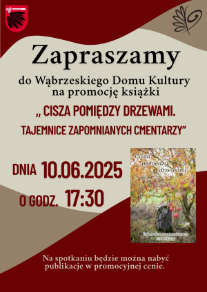 Plakat informujący o promocji książki "Cisza pomiędzy drzewami. Tajemnice zapomnianych cmentarzy" w dniu 10 czerwca 2025 r...