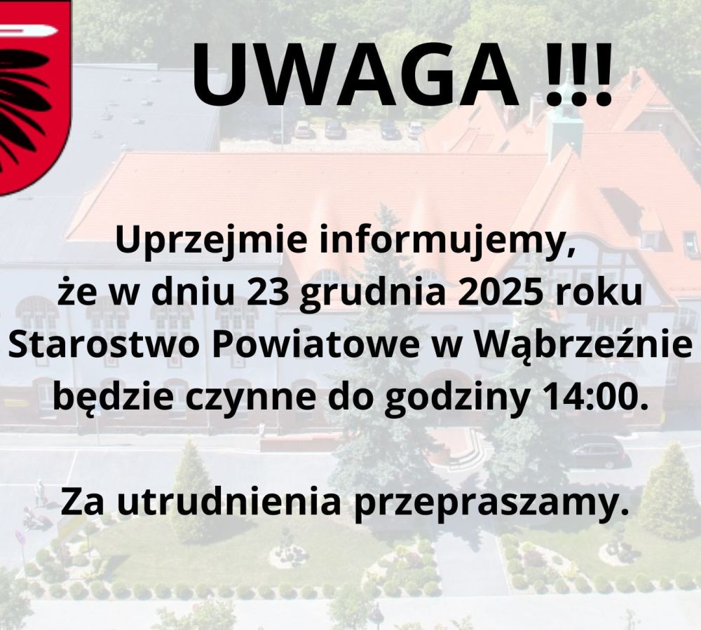 UWAGA !!! Uprzejmie informujemy, że w dniu 23 grudnia 2025 roku Starostwo Powiatowe w Wąbrzeźnie będzie czynne do godziny...