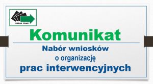 Komunikat - Nabór wniosków o organizację prac interwencyjnych