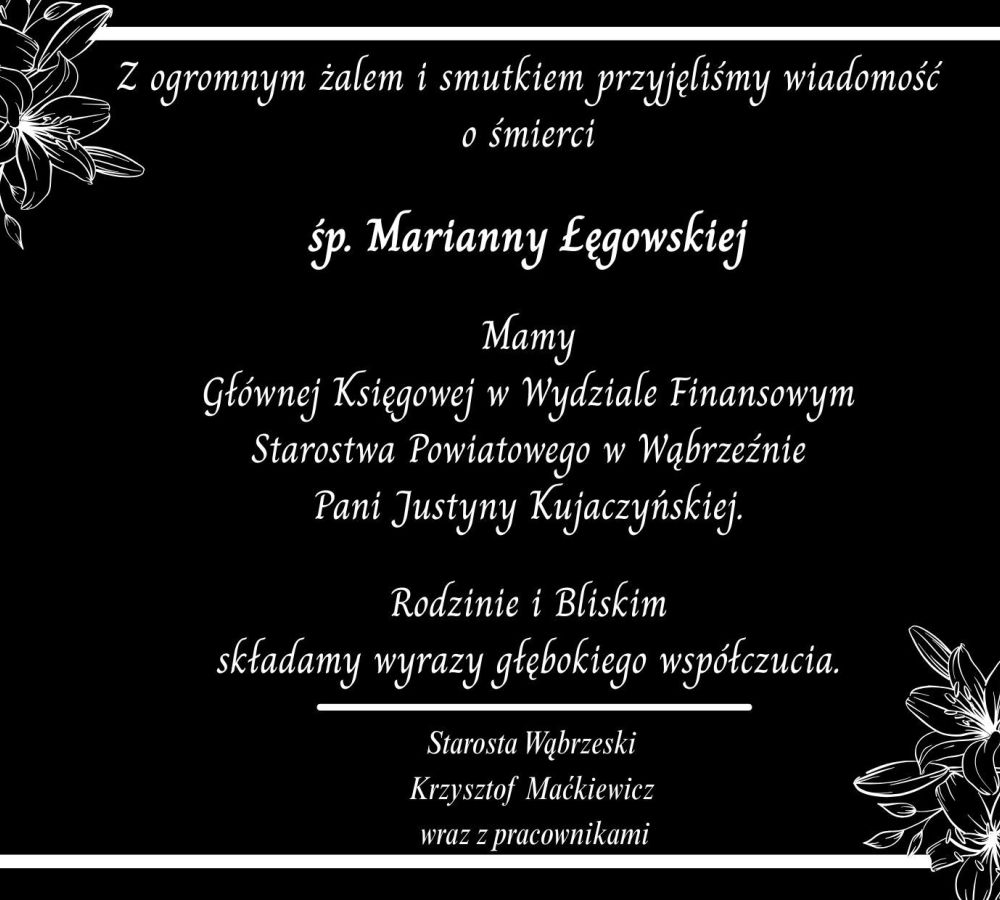 Z ogromnym żalem i smutkiem przyjęliśmy wiadomość o śmierci śp. Marianny Łęgowskiej Mamy Głównej Księgowej w Wydziale...