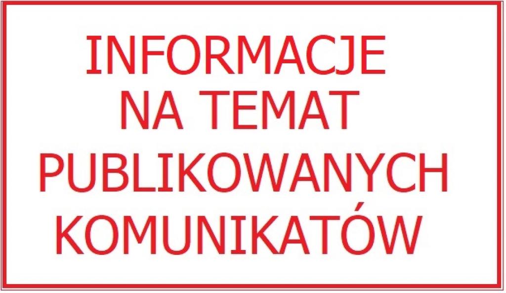 INFORMACJA NA TEMAT PUBLIKOWANYCH KOMUNIKATÓW