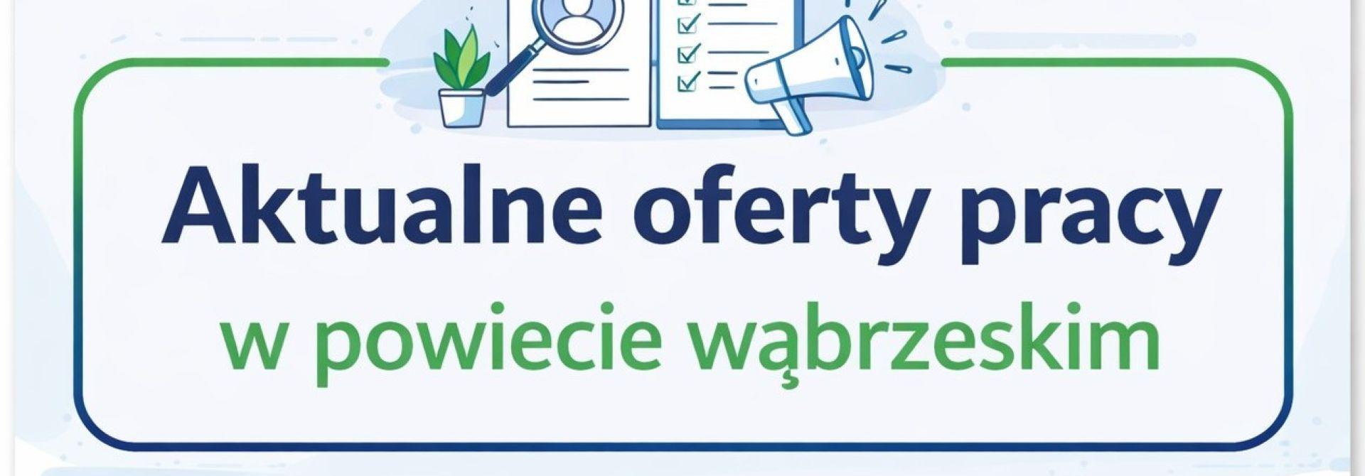 Szukasz pracy? Sprawdź aktualne oferty w powiecie wąbrzeskim!